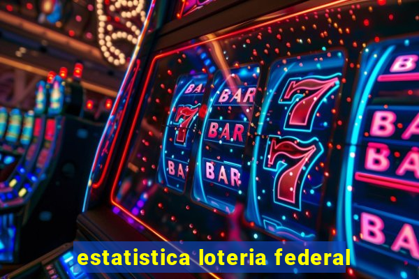 estatistica loteria federal